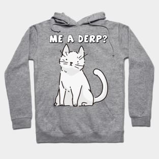 Me a Derp : The Derpy Cat the Funny cute cat Kitten Hoodie